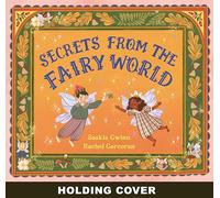 Secrets from the Fairy World: Discover the Magic of Fairies