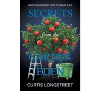 Secrets from the Garden of Eden: God's Blueprint for Eternal Life