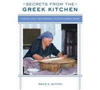 Secrets From The Greek Kitchen: Cooking, Skill, And Everyday Life On An Aegean Island (California Studies In Food And Culture) (Paperback) David E Sutton, (Auteur)