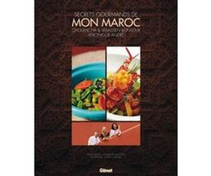 Secrets gourmands de mon Maroc Sébastien Bontour (Auteur), Choumicha (Auteur), Véronique André (Auteur), Donald Van Der Putten (Photographie)