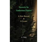 Secrets In Anderton Forest: A New Record & A Crown