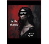 Secrets In The Shadow: A self help shadow journal