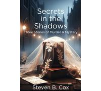 Secrets In The Shadows: Three Stories Of Murder & Mystery