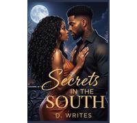 Secrets in the South: A Steamy Second Chance Black Romance About Love, Tension, and Unfinished Business