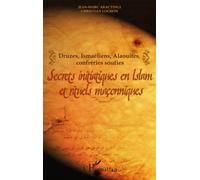 Secrets initiatiques en Islam et rituels maçonniques Druzes, Ismaéliens, Alaouites, confréries soufies - Jean-Marc Aractingi - L'harmattan - broché - Essai