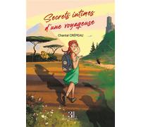 Secrets intimes d'une voyageuse - Chantal Crépeau - Trois Colonnes - broché - Roman