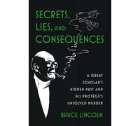 Secrets, Lies, and Consequences: A Great Scholar's Hidden Past and His Protégé's Unsolved Murder