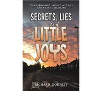 Secrets Lies and Little Joys by Richard Godfrey Richard Godfrey (Auteur)