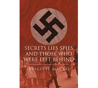 Secrets, Lies, Spies And Those Who Were Left Behind