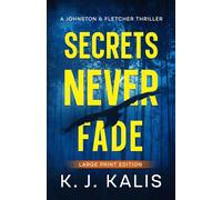 Secrets Never Fade: A Johnston & Fletcher Thriller