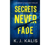 Secrets Never Fade: A Johnston & Fletcher Thriller