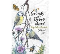 Secrets of a Devon Wood: My Nature Journal