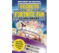 Secrets of a Fortnite Fan: Llama Drama (Independent & Unofficial): Book 3