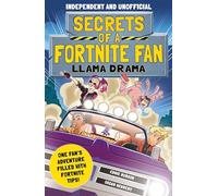 Secrets of a Fortnite Fan: Llama Drama (Independent & Unofficial): Book 3
