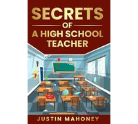Secrets Of A High School Teacher: Stories From A Decade Of Teaching