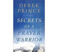 Secrets of a Prayer Warrior by Derek Prince Derek Prince (Auteur)