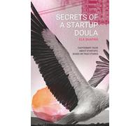 Secrets of a Startup Doula: cautionary tales about startups, based on true stories