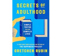 Secrets of Adulthood: Simple Truths for Our Complex Lives