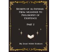 Secrets of Al-Fatihah: From Meanings to Philosophy of Existence Part 2