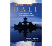 Secrets of Bali: Fresh Light on the Morning of the World