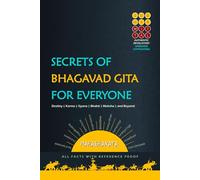 SECRETS OF BHAGAVAD GITA FOR EVERYONE: Destiny | Karma | Gyana | Bhakti | Moksha | and Beyond
