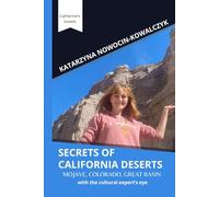 SECRETS OF CALIFORNIA DESERTS: MOJAVE, COLORADO, GREAT BASIN with the cultural expert’s eye