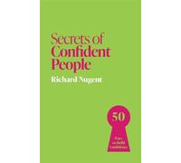 Secrets of Confident People 50 Ways to Build Confidence - Richard Nugent - John Murray Business - ebook (ePub) - Livre
