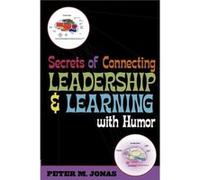 Secrets of Connecting Leadership and Learning With Humor by Peter M. Jonas Peter M. Jonas (Auteur)