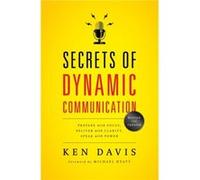 Secrets of Dynamic Communications Prepare with Focus Deliver with Clarity Speak with Power by Ken Davis Ken Davis (Auteur)