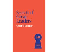 Secrets of Great Leaders 50 Unmissable Leadership Insights - Carol OConnor - John Murray Business - ebook (ePub) - Livre