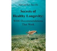 Secrets of Healthy Longevity: WHO Recommendations That Work