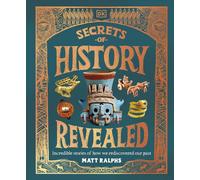 Secrets of History Revealed Incredible Stories of How We Rediscovered Our Past - Matt Ralphs - DK Children - ebook (ePub) - Livre
