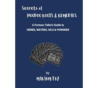 Secrets of Hoodoo Roots & Remedies: A Fortune-Teller's Guide to Herbs, Waters, Oils & Powders