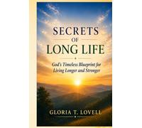 SECRETS OF LONG LIFE: God's Timeless Blueprint for Living Longer and Stronger
