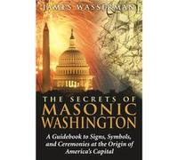 Secrets of Masonic Washington by James Wasserman Wasserman, James (Auteur)