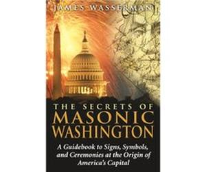 Secrets of Masonic Washington by James Wasserman Wasserman, James (Auteur)