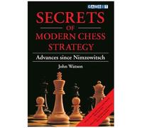 Secrets Of Modern Chess Strategy: Advances Since Nimzowitsch