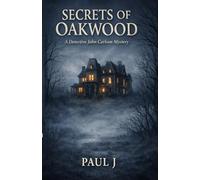 Secrets of Oakwood: A Detective John Carlson Mystery