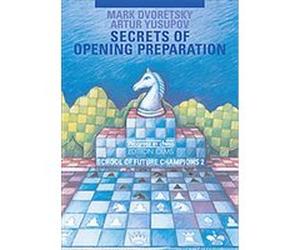 Secrets of Opening Preparation, Dvoretsky School of Future Chess Champions Artur Yusupov, Mark Dvoretsky (Auteur)