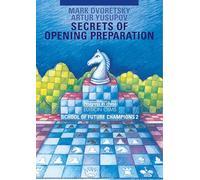 Secrets of Opening Preparation: Secrets of Future Champions (2)