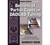 Secrets of Partial Capos In DADGAD Tuning: Unlocking Another Dimension In Your Guitar
