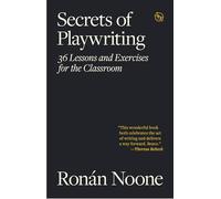 Secrets of Playwriting: 36 Lesson and Exercises for the Classroom