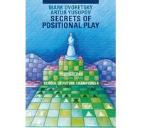 Secrets of Positional Play: School of Future Chess Champions 4
