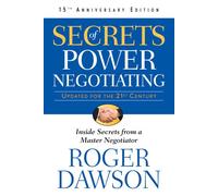 Secrets of Power Negotiating: Inside Secrets from a Master Negotiator.