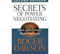 Secrets of Power Negotiating: Inside Secrets from a Master Negotiator