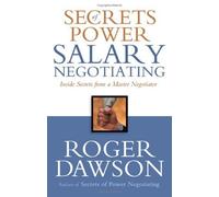 Secrets Of Power Salary Negotiating : Inside Secrets From A Master Negotiator