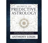 Secrets of Predictive Astrology by Anthony Louis Anthony Louis (Auteur)