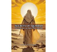 Secrets of Qumran: The Teacher, the Priest, and the Liar