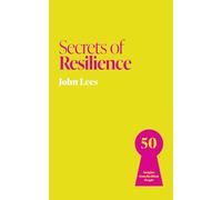 Secrets of Resilience: 50 Insights from Resilient People