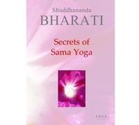 Secrets of Sama Yoga, an elaborate treatise on the Yoga of Vedic Seers Shuddhananda Bharati (Auteur)